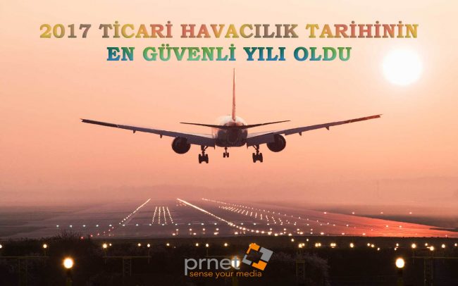 Sivil havacılığın en güvenli yılı 2017 oldu