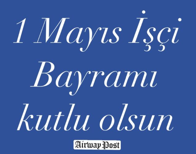 1 Mayıs İsçi Bayramı kutlu olsun