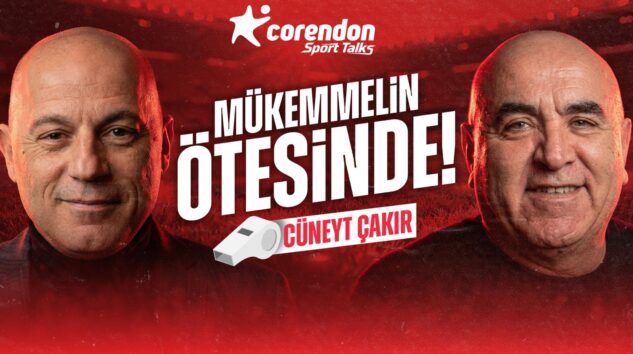 Corendon Sport Talks’un bu haftaki konuğu Cüneyt Çakır!