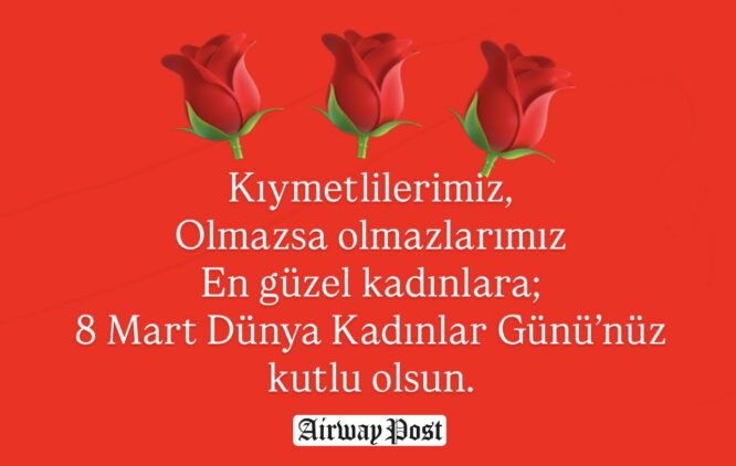 8 Mart Dünya Kadınlar Günü kutlu olsun