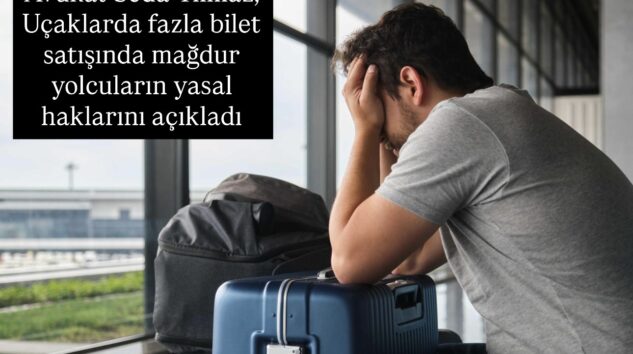 Havada fazla bilet satışı yolcu mağduriyetini arttırıyor
